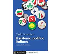 Il sistema politico italiano. Un paese e le sue crisi