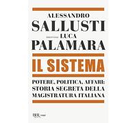 Il sistema. Potere, politica affari: storia segreta della magistratura italiana