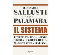 Il sistema. Potere, politica affari: storia segreta della magistratura italiana