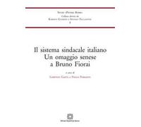 Il sistema sindacale italiano. Un omaggio senese a Bruno Fiorai