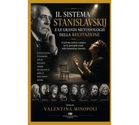IL SISTEMA STANISLAVSKIJ E LE GRANDI METODOLOGIE DELLA RECITAZIONE: Confronto teorico e pratico tra le principali scuole della formazione attoriale
