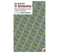 Il sistema. Storia del debito sovrano e del suo ripudio - Toussaint Eric