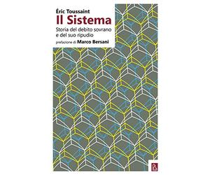 Il sistema. Storia del debito sovrano e del suo ripudio