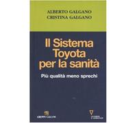 Il sistema Toyota per la sanità. Più qualità meno sprechi - Galgano Albert...