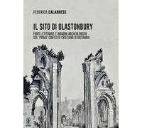 Il sito di Glastonbury. Fonti letterarie e indagini archeologiche sul «primo» contesto cristiano di Britannia
