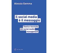 Il social media è il messaggio. Teoria e tecniche del social media management