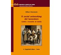 Il social networking del lavoratore. Limiti e tecniche di tutela - Chiarom...