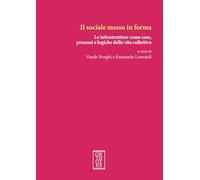 Libri Sociale Messo In Forma. Le Infrastrutture Come Cose, Processi E Logiche De