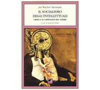 Il socialismo degli intellettuali. Critica ai capitalisti del sapere - Mac...
