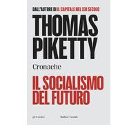 Il socialismo del futuro. Cronache - Piketty Thomas