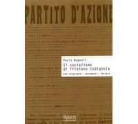Il socialismo di Tristano Codignola. Con interventi, documenti, lettere
