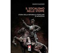 Il socialismo nelle steppe. Storia della repubblica popolare di Mongolia