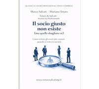 Il socio giusto non esiste (ma quello sbagliato sì): Come evitare gli errori più comuni quando si entra in società