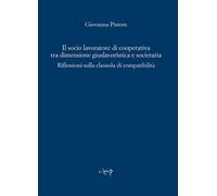 Il socio lavoratore di cooperativa tra dimensione giuslavoristica e societaria. Riflessioni sulla clausola di compatibilità