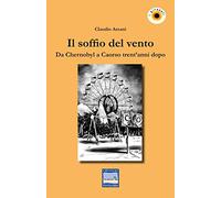 Il soffio del vento. Da Chernobyl a Caorso trent'anni dopo