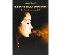 Il soffio della coscienza - Guarini Claudio