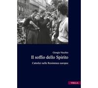 Il soffio dello spirito. Cattolici nelle Resistenze europee
