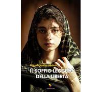 Il soffio leggero della libertà. Ziya, la ragazza dal velo invisibile