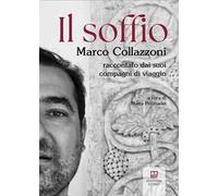 Il soffio. Marco Collazzoni raccontato dai suoi compagni di viaggio