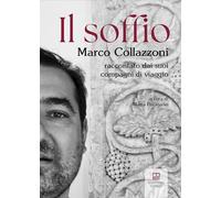 Il soffio. Marco Collazzoni raccontato dai suoi compagni di viaggio