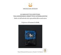 Il soggetto conteso. Tra desiderio, diritto e generazione. Dalla crisi dell'individuo alla responsabilità della seconda natura. Nuova ediz.