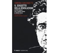 Il soggetto della rivoluzione. Antonio Gramsci dalla Grande Guerra al biennio rosso