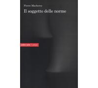 Il soggetto delle norme - Macherey Pierre
