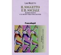 Il soggetto e il sociale. Alfred Schütz e il mondo «taken for granted»