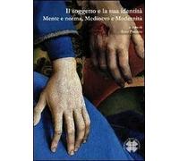 Libri Soggetto E La Sua Identita. Mente E Norma, Medioevo E Modernita (Il)