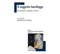 Il soggetto fuorilegge. Psicoanalisi, legalità e diritto