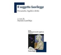 Il soggetto fuorilegge. Psicoanalisi, legalità e diritto
