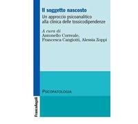 Il soggetto nascosto. Un approccio psicoanalitico alla clinica delle tossicodipendenze