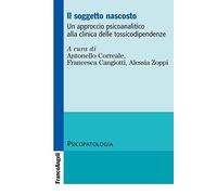 Il soggetto nascosto Un approccio psicoanalitico alla clinica delle tossicodipendenze