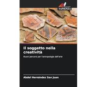 Il soggetto nella creatività: Nuovi percorsi per l'antropologia dell'arte