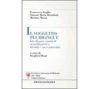 Il soggetto plurilingue. Interlingua, aspetti di neurolinguistica, identità e interculturalità