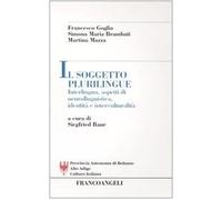 Il soggetto plurilingue. Interlingua, aspetti di neurolinguistica, identità e interculturalità