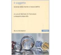 Il soggetto. Scienze della mente e natura dell'io