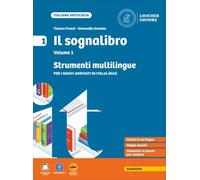 Il sognalibro. Diventare lettori e lettrici scoprirsi scrittori e scrittrici. Strumenti multilingue. Per nuovi arrivati in Italia (NAI). Per la Scuola media (Vol. 1)