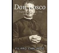 Il Sognatore dei Ragazzi: Vita, Fede e Miracoli di Don Bosco