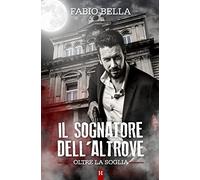 Il Sognatore dell'Altrove: Volume 1