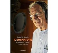 Il sognatore. Io, gli Oliver Onions e tutta una vita