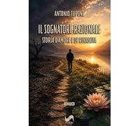 Il sognatore razionale. Storia d'amore e di rinascita