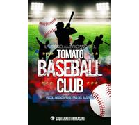 IL SOGNO AMERICANO DEL TOMATO BASEBALL CLUB - Giovanni Tommasini - 2019