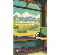 Il sogno argentino e altri racconti - 2024 - Calabria Letteraria