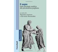 Il sogno. Dalla psicologia analitica allo psicodramma junghiano
