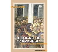 Il sogno dei Carraresi. Padova capitale (1350-1406) - 2015 - Helv