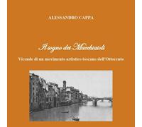 Il sogno dei Macchiaioli. Vicende di un movimento artistico tosca