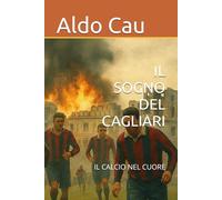IL SOGNO DEL CAGLIARI: IL CALCIO NEL CUORE