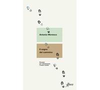 Il sogno del cammino. Pensieri per oltrepassare i nostri confini