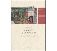 Il sogno del cavaliere. Chrétien de Troyes e la regalità